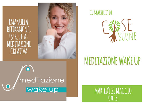 Cose Buone: martedì 21 maggio Meditazione Wake Up